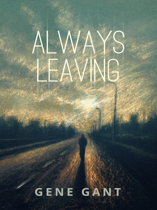 Title details for Always Leaving by Gene Gant - Available